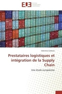 Valentina Carbone - Prestataires logistiques et intégration de la Supply Chain - Une étude européenne.