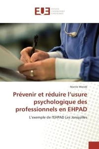 Prévenir et réduire l'usure psychologique des professionnels en EHPAD