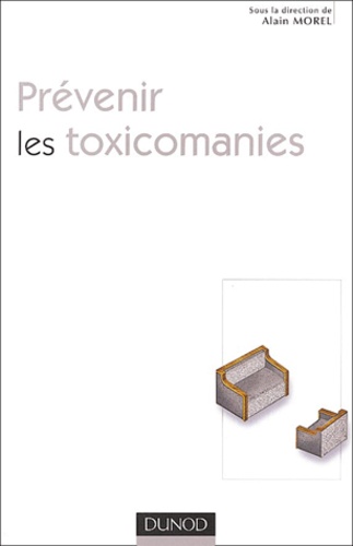 Alain Morel et Gérard Tonnelet - Prévenir les toxicomanies.