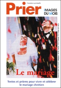  DDB - Prier. Hors-série N° 64 : La mariage - Textes et prières pour vivre et célébrer le mariage chrétien.