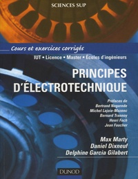 Max Marty et Daniel Dixneuf - Principes d'électrotechnique - Cours et exercices corrigés.