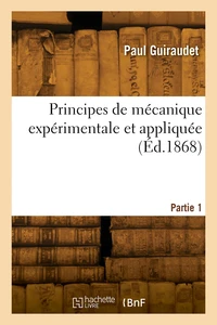 Principes de mécanique expérimentale et appliquée. Partie 1