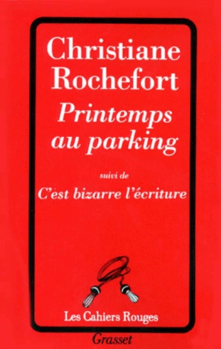 Christiane Rochefort - Printemps au parking. suivi de C'est bizarre l'écriture.