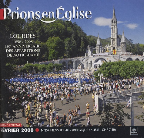 Benoît Gschwind - Prions en Eglise grand format N° 254, Février 2008 : Lourdes - 150e anniversaire des apparitions de Notre-Dame.
