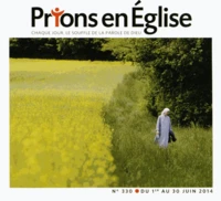 Prions en Eglise grand format N° 330, Juin 2014