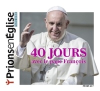 Karem Bustica - Prions en Eglise Hors-série : 40 jours avec le pape François.