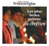 Jacques Nieuviarts - Prions en Eglise Hors-série : Les plus belles prieres du chrétien.