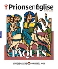 Karem Bustica - Prions en Eglise Hors-série : Pâques 2021 - Vivre le Carême jour après jour.