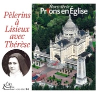 Jacques Nieuviarts - Prions en Eglise Hors-série : Pèlerins à Lisieux avec Thérèse.