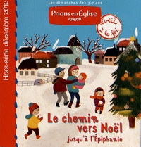 Emmanuelle Rémond-Dalyac - Prions en Eglise Junior Hors-série décembre : Le chemin vers Noël jusqu'à l'Epiphanie.