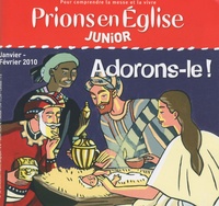 Benoît Gschwind et Monique Scherrer - Prions en Eglise Junior N° 32, Janvier-Févri : Adorons-le !.