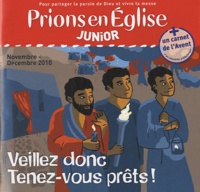 Benoît Gschwind et Emmanuelle Rémond-Dalyac - Prions en Eglise Junior N° 37, Novembre-déce : Veillez donc, tenez-vous prêts !.