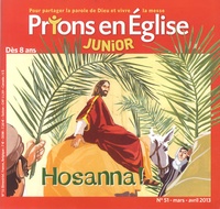 Emmanuelle Rémond-Dalyac - Prions en Eglise Junior N° 51 Mars-avril 201 : Hosanna !.