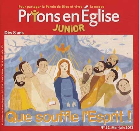 Emmanuelle Rémond-Dalyac - Prions en Eglise Junior N° 52, mai-juin 2013 : Que souffle l'Esprit !.