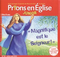Geneviève Pasquier - Prions en Eglise Junior N° 53 Juillet-août 2 : Magnifique est le Seigneur.