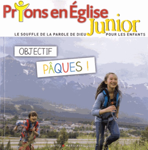 Karem Bustica - Prions en Eglise Junior N° 75, mars-avril 2017 : Objectif Pâques !.