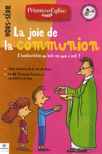 Monique Scherrer - Prions en Eglise Junior N° hors-série, Janvi : La joie de la communion - L'eucharistie qu'est-ce que c'est ?.