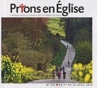 Jacques Nieuviarts - Prions en Eglise petit format N° 316, Avril 2013 : .