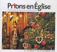 Jacques Nieuviarts - Prions en Eglise petit format N° 324, Décembre 2013 : .