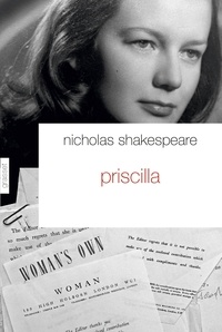 Nicholas Shakespeare - Priscilla - La vie cachée d'une Anglaise sous l'Occupation.