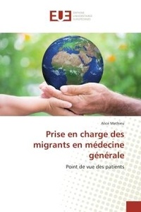 Alice Mathieu - Prise en charge des migrants en médecine générale - Point de vue des patients.