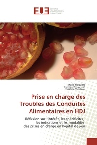 Marie Flaquiere et Damien Ringuenet - Prise en charge des Troubles des Conduites Alimentaires en HDJ - Réflexion sur l'intérêt, les spécificités, les indications et les modalités des prises en charge en.
