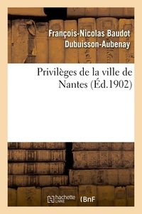 François-Nicolas Baudot Dubuisson-Aubenay - Privilèges de la ville de Nantes.