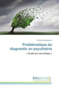 Chahinez Mosteghalmi - Problematique du diagnostic en psychiatrie - « etude d'un cas clinique ».