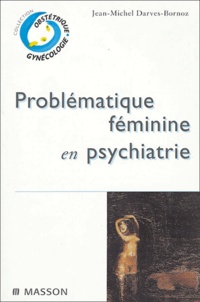 Jean-Michel Darves-Bornoz - Problématique féminine en psychiatrie.