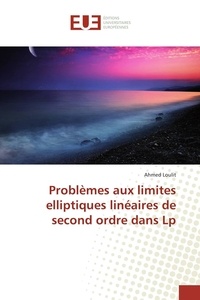 Ahmed Loulit - Problèmes aux limites elliptiques linéaires de second ordre dans Lp.