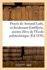 Procès de Armand Laity, ex-lieutenant d'artillerie, ancien élève de l'École polytechnique