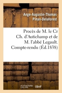  PIHAN-DELAFOREST-A-A-T - Procès de M. le Cr Ch. d'Autichamp et de M. l'abbé Legault. Compte-rendu.