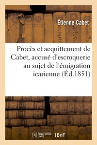 Etienne Cabet - Procès et acquittement de Cabet, accusé d'escroquerie au sujet de l'émigration icarienne.