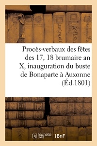  Hachette BNF - Procès-verbaux des fêtes des 17 et 18 brumaire an X, et inauguration du buste de Bonaparte à Auxonne.