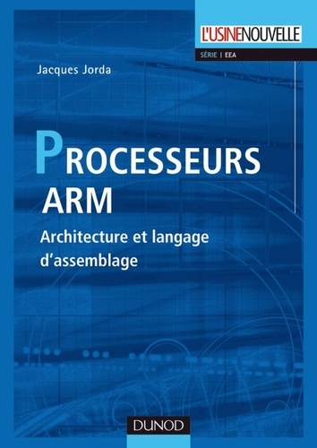 Jacques Jorda - Processus ARM - Architecture et langage d'assemblage.