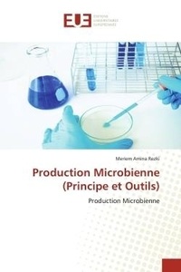 Meriem amina Rezki - Production Microbienne (Principe et Outils) - Production Microbienne.
