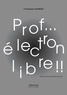 Christophe Gameiro - Prof... électron libre !!.