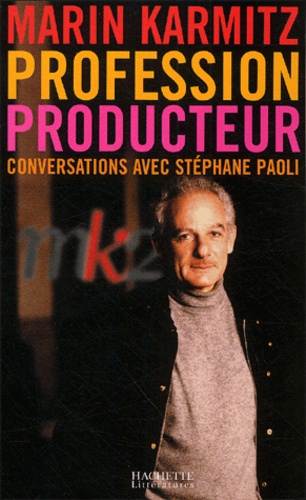 Profession producteur. Conversations avec Stéphane Paoli