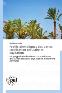  Hammouda-h - Profils phénoliques des dattes, localisation cellulaire et oxydation.