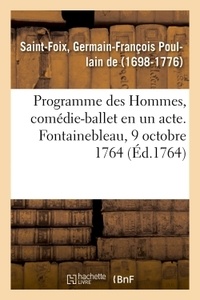Saint-foix germain-françois po De - Programme des Hommes, comédie-ballet en un acte. Fontainebleau, 9 octobre 1764.