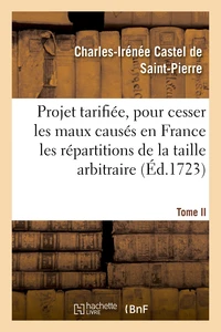 Projet de taille tarifiée, pour cesser les maux des disproportions ruineuses. Tome II