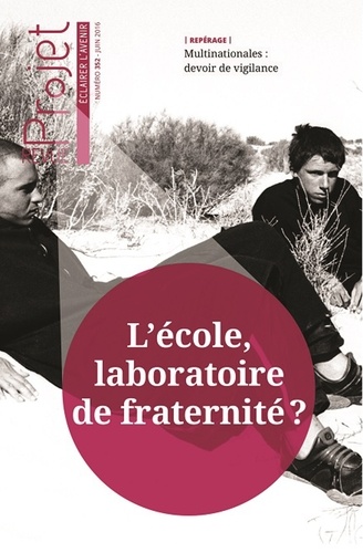 Jean Merckaert - Projet N° 352, juin 2016 : L'école, laboratoire de fraternité ?.