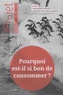 Marcel Rémon - Projet N° 367, décembre 2018 : Pourquoi est-il si bon de consommer ?.