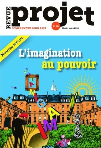  Société d'éditions de revues - Projet N° 386, février-mars 2022 : L'imagination au pouvoir.