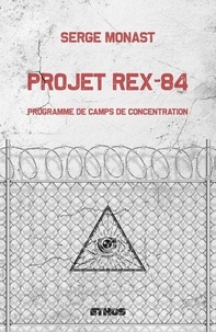 Serge Monast - Projet Rex-84 - Programme de camps de concentration.