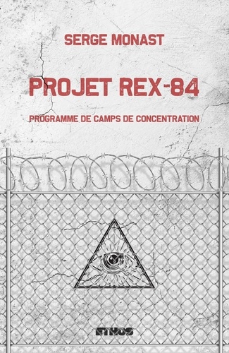 Serge Monast - Projet Rex-84 - Programme de camps de concentration.