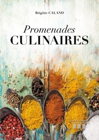 Brigitte Caland - Promenades culinaires.