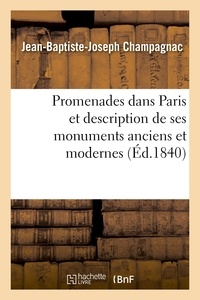 Jean-Baptiste-Joseph Champagnac - Promenades dans Paris et description de ses monuments anciens et modernes.