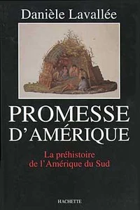 PROMESSE D'AMERIQUE. La préhistoire de l'Amérique du Sud