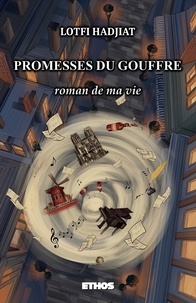 Lotfi Hadjiat - Promesses du gouffre - Roman de ma vie.